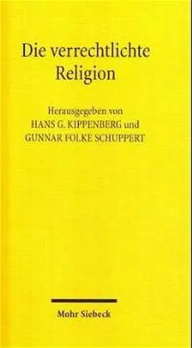 Kippenberg / Schuppert |  Die verrechtlichte Religion | Buch |  Sack Fachmedien