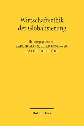 Homann / Lütge / Koslowski |  Wirtschaftsethik der Globalisierung | Buch |  Sack Fachmedien