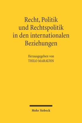 Marauhn |  Recht, Politik und Rechtspolitik in den internationalen Beziehungen | Buch |  Sack Fachmedien