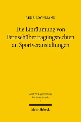 Lochmann |  Die Einräumung von Fernsehübertragungsrechten an Sportveranstaltungen | Buch |  Sack Fachmedien