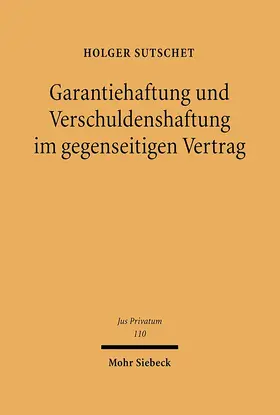 Sutschet |  Garantiehaftung und Verschuldenshaftung im gegenseitigen Vertrag | Buch |  Sack Fachmedien