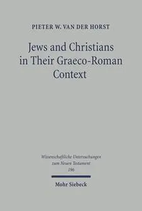 Horst |  Jews and Christians in Their Graeco-Roman Context | Buch |  Sack Fachmedien