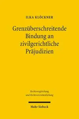 Klöckner |  Grenzüberschreitende Bindung an zivilgerichtliche Präjudizien | Buch |  Sack Fachmedien