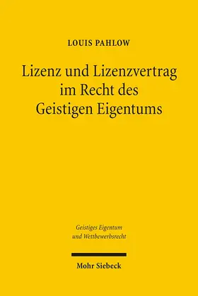 Pahlow |  Lizenz und Lizenzvertrag im Recht des Geistigen Eigentums | Buch |  Sack Fachmedien