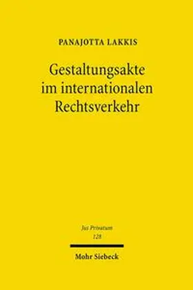 Lakkis | Gestaltungsakte im internationalen Rechtsverkehr | Buch | 978-3-16-149077-4 | sack.de