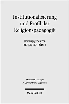 Schröder |  Institutionalisierung und Profil der Religionspädagogik | Buch |  Sack Fachmedien