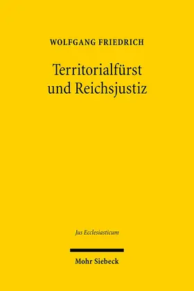 Friedrich |  Territorialfürst und Reichsjustiz | Buch |  Sack Fachmedien