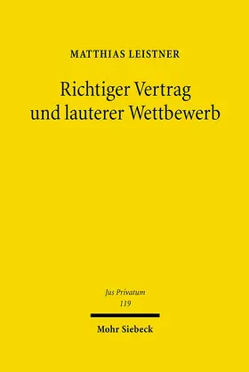 Leistner |  Richtiger Vertrag und lauterer Wettbewerb | Buch |  Sack Fachmedien