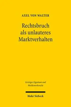 Walter |  Rechtsbruch als unlauteres Marktverhalten | Buch |  Sack Fachmedien