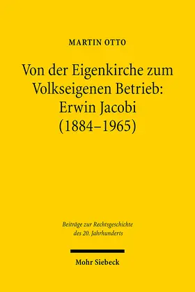 Otto |  Von der Eigenkirche zum Volkseigenen Betrieb: Erwin Jacobi (1884-1965) | Buch |  Sack Fachmedien