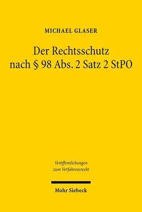Glaser |  Der Rechtsschutz nach § 98 Abs. 2 Satz 2 StPO | Buch |  Sack Fachmedien