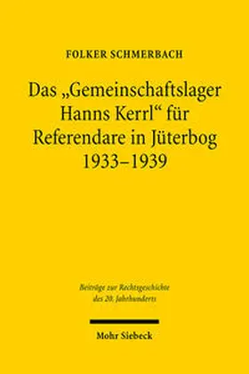 Schmerbach |  Das "Gemeinschaftslager Hanns Kerrl" für Referendare in Jüterbog 1933-1939 | Buch |  Sack Fachmedien