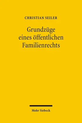 Seiler |  Grundzüge eines öffentlichen Familienrechts | Buch |  Sack Fachmedien