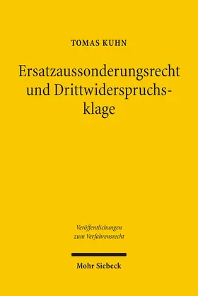 Kuhn |  Ersatzaussonderungsrecht und Drittwiderspruchsklage | Buch |  Sack Fachmedien