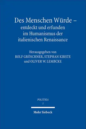 Gröschner / Kirste / Lembcke |  Des Menschen Würde - entdeckt und erfunden im Humanismus der italienischen Renaissance | Buch |  Sack Fachmedien