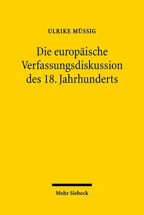 Müßig |  Die europäische Verfassungsdiskussion des 18. Jahrhunderts | Buch |  Sack Fachmedien