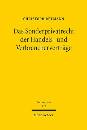 Reymann |  Das Sonderprivatrecht der Handels- und Verbraucherverträge | Buch |  Sack Fachmedien