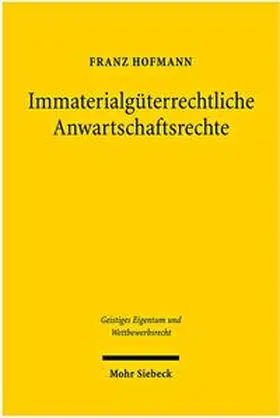 Hofmann |  Immaterialgüterrechtliche Anwartschaftsrechte | Buch |  Sack Fachmedien