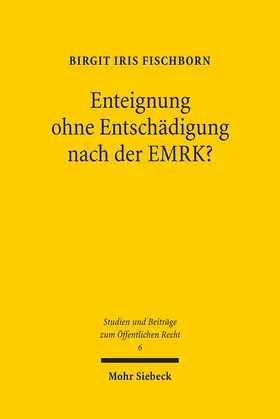 Fischborn |  Enteignung ohne Entschädigung nach der EMRK? | Buch |  Sack Fachmedien