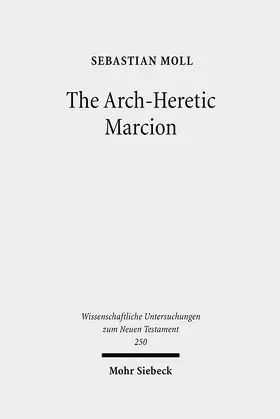 Moll |  The Arch-Heretic Marcion | Buch |  Sack Fachmedien