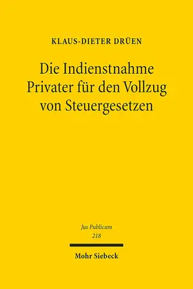 Drüen |  Die Indienstnahme Privater für den Vollzug von Steuergesetzen | Buch |  Sack Fachmedien