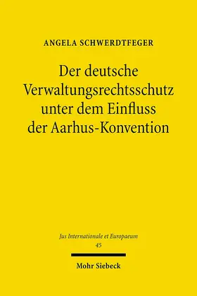 Schwerdtfeger |  Der deutsche Verwaltungsrechtsschutz unter dem Einfluss der Aarhus-Konvention | Buch |  Sack Fachmedien