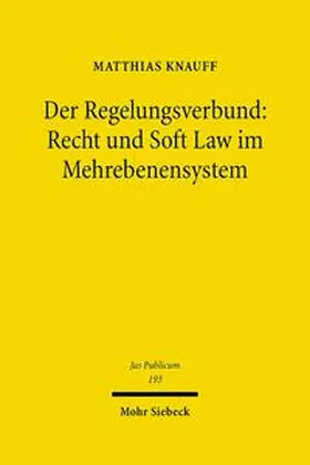 Knauff |  Der Regelungsverbund: Recht und Soft Law im Mehrebenensystem | Buch |  Sack Fachmedien