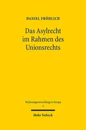 Fröhlich |  Das Asylrecht im Rahmen des Unionsrechts | Buch |  Sack Fachmedien