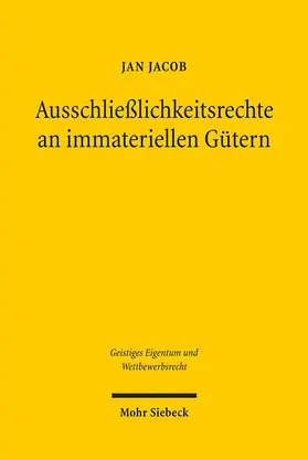 Jacob |  Ausschließlichkeitsrechte an immateriellen Gütern | Buch |  Sack Fachmedien