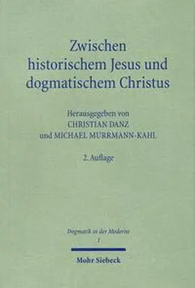 Danz / Murrmann-Kahl |  Zwischen historischem Jesus und dogmatischem Christus | Buch |  Sack Fachmedien