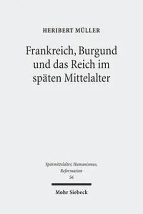 Müller / Gorzolla / Annas |  Frankreich, Burgund und das Reich im späten Mittelalter | Buch |  Sack Fachmedien