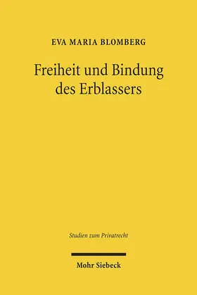 Blomberg |  Freiheit und Bindung des Erblassers | Buch |  Sack Fachmedien