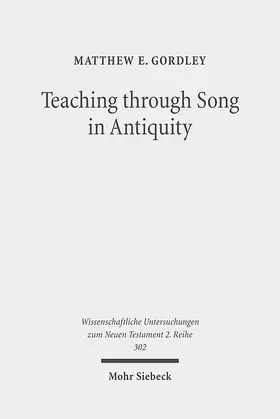 Gordley |  Teaching through Song in Antiquity | Buch |  Sack Fachmedien