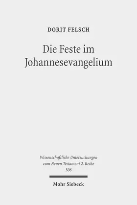 Felsch |  Die Feste im Johannesevangelium | Buch |  Sack Fachmedien