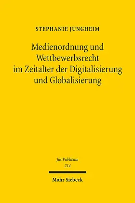 Jungheim |  Medienordnung und Wettbewerbsrecht im Zeitalter der Digitalisierung und Globalisierung | Buch |  Sack Fachmedien