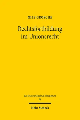 Grosche |  Rechtsfortbildung im Unionsrecht | Buch |  Sack Fachmedien