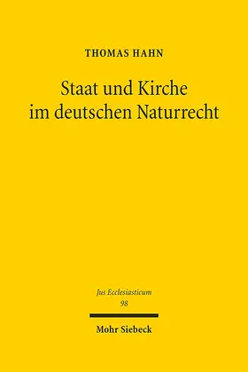 Hahn |  Staat und Kirche im deutschen Naturrecht | Buch |  Sack Fachmedien