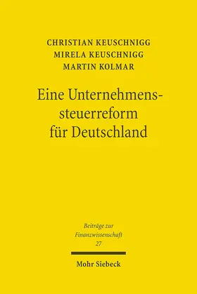 Keuschnigg / Kolmar |  Eine Unternehmenssteuerreform für Deutschland | eBook | Sack Fachmedien