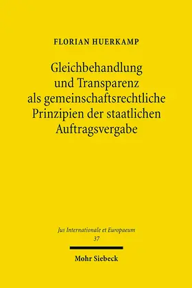 Huerkamp |  Gleichbehandlung und Transparenz als gemeinschaftsrechtliche Prinzipien der staatlichen Auftragsvergabe | eBook | Sack Fachmedien