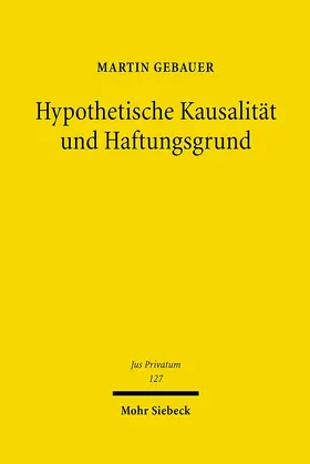 Gebauer |  Hypothetische Kausalität und Haftungsgrund | eBook | Sack Fachmedien