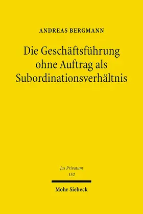 Bergmann |  Die Geschäftsführung ohne Auftrag als Subordinationsverhältnis | eBook | Sack Fachmedien