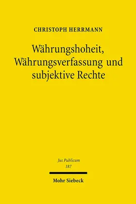 Herrmann |  Währungshoheit, Währungsverfassung und subjektive Rechte | eBook | Sack Fachmedien