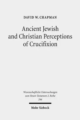 Chapman |  Ancient Jewish and Christian Perceptions of Crucifixion | eBook | Sack Fachmedien