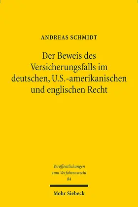 Schmidt |  Der Beweis des Versicherungsfalls im deutschen, U.S.-amerikanischen und englischen Recht | Buch |  Sack Fachmedien