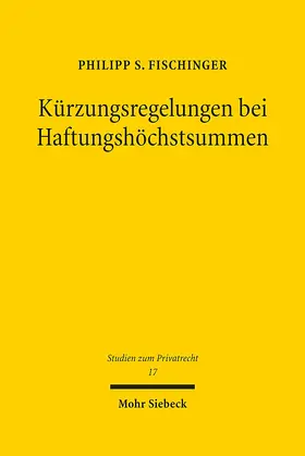 Fischinger |  Kürzungsregelungen bei Haftungshöchstsummen | Buch |  Sack Fachmedien