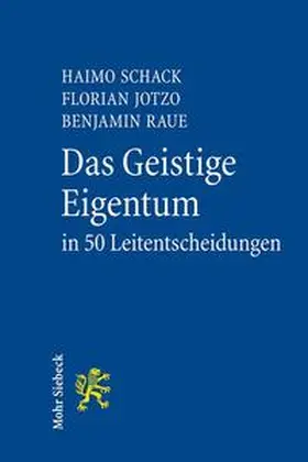 Schack / Jotzo / Raue |  Das Geistige Eigentum in 50 Leitentscheidungen | Buch |  Sack Fachmedien