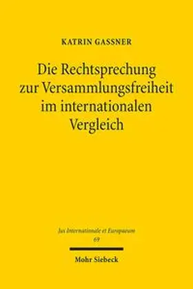 Gaßner |  Die Rechtsprechung zur Versammlungsfreiheit im internationalen Vergleich | Buch |  Sack Fachmedien