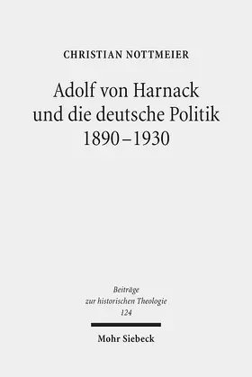 Nottmeier |  Adolf von Harnack und die deutsche Politik 1890-1930 | Buch |  Sack Fachmedien