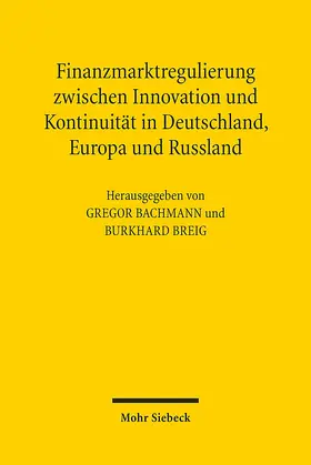 Bachmann / Breig |  Finanzmarktregulierung zwischen Innovation und Kontinuität in Deutschland, Europa und Russland | Buch |  Sack Fachmedien