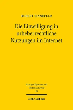 Tinnefeld |  Die Einwilligung in urheberrechtliche Nutzungen im Internet | Buch |  Sack Fachmedien